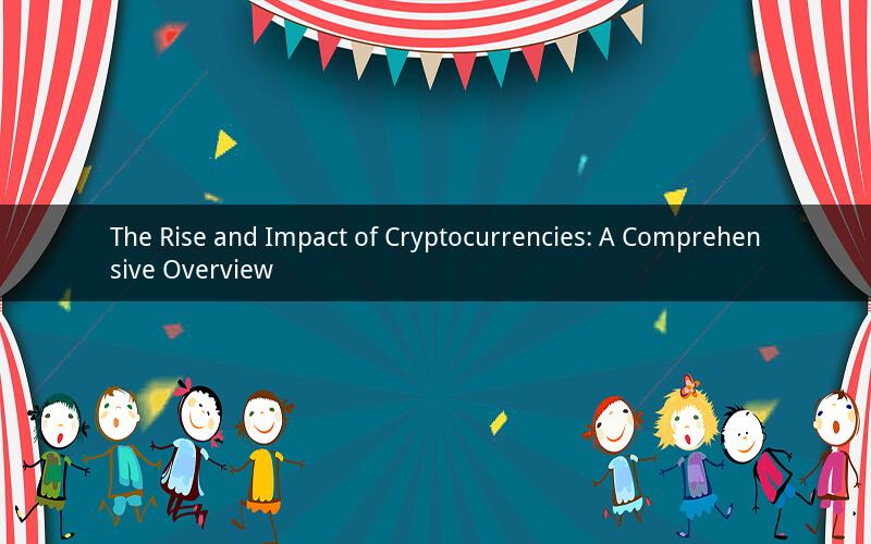 The Rise and Impact of Cryptocurrencies: A Comprehensive Overview