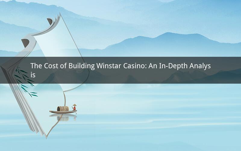 The Cost of Building Winstar Casino: An In-Depth Analysis
