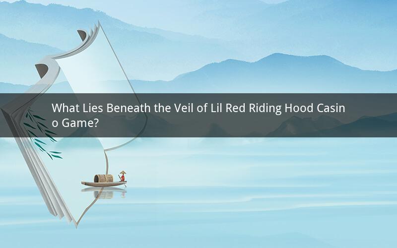 What Lies Beneath the Veil of Lil Red Riding Hood Casino Game?