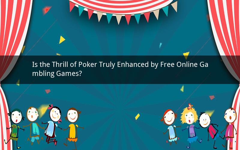 Is the Thrill of Poker Truly Enhanced by Free Online Gambling Games?