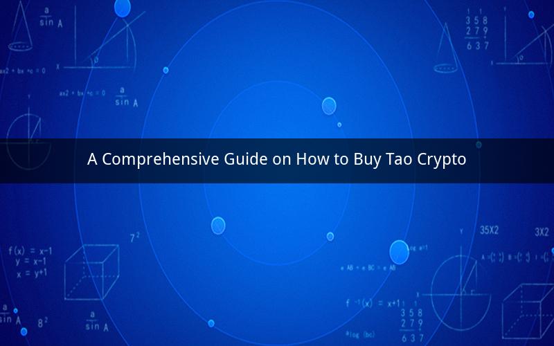 A Comprehensive Guide on How to Buy Tao Crypto