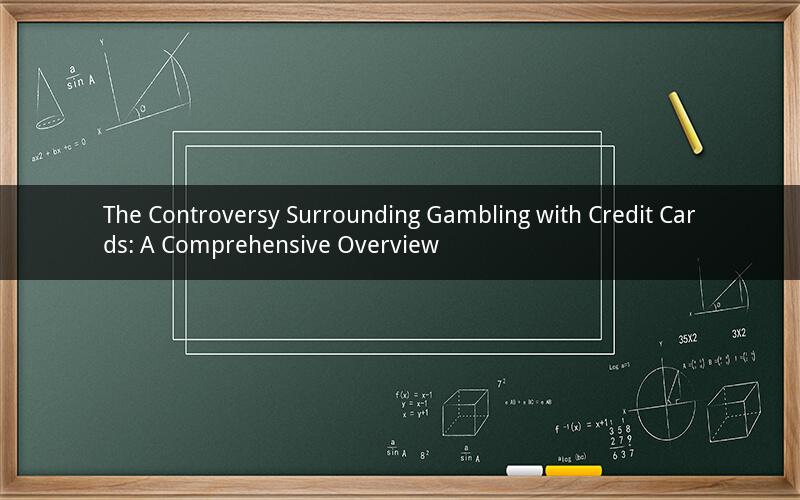 The Controversy Surrounding Gambling with Credit Cards: A Comprehensive Overview