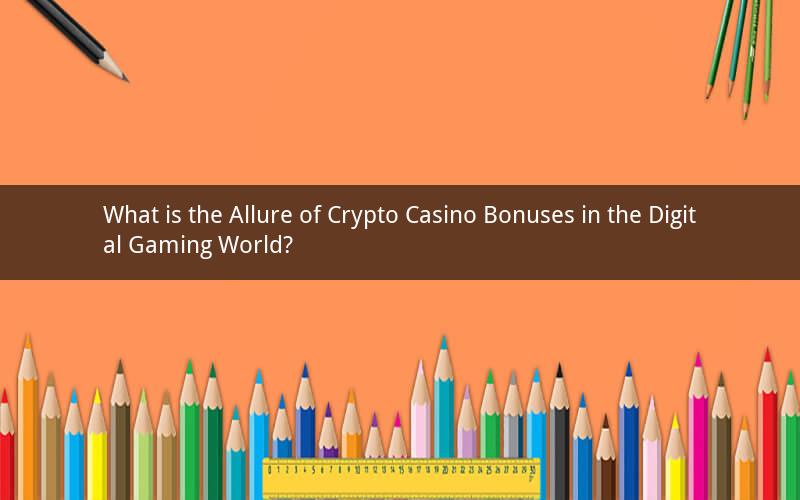 What is the Allure of Crypto Casino Bonuses in the Digital Gaming World?