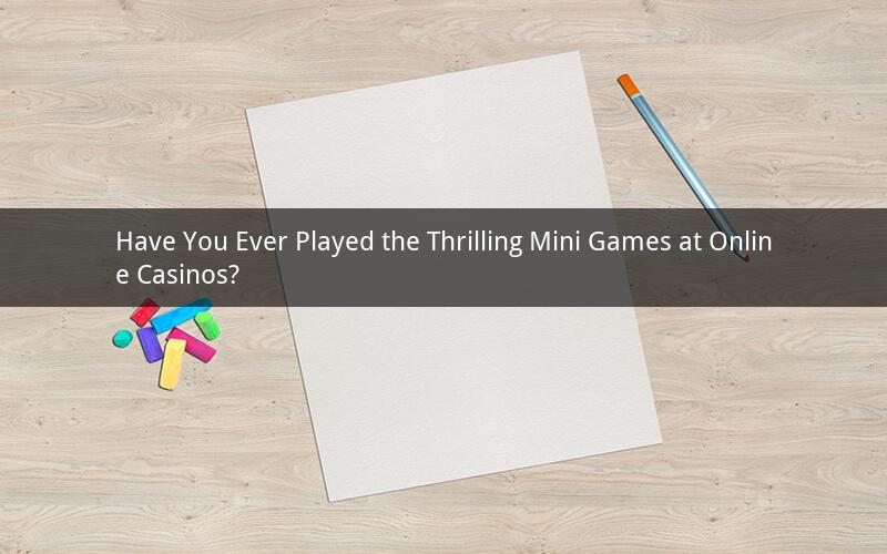 Have You Ever Played the Thrilling Mini Games at Online Casinos?
