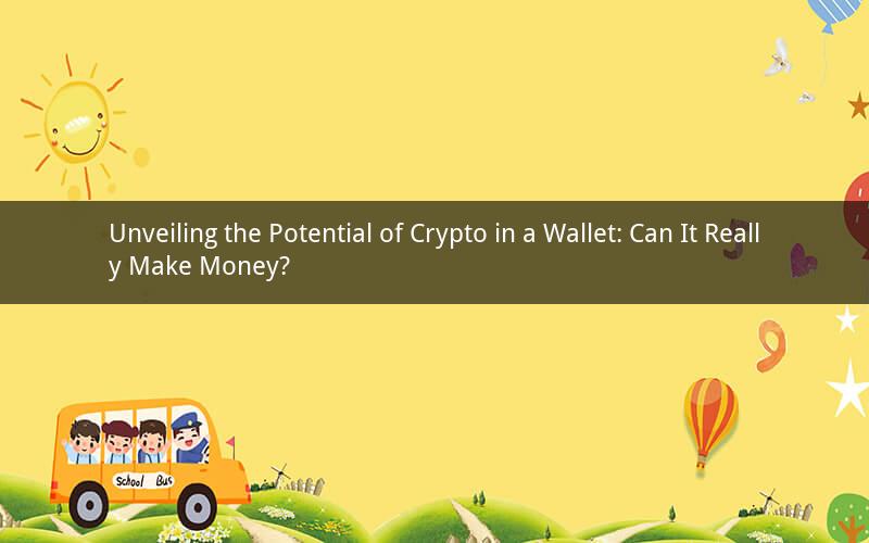 Unveiling the Potential of Crypto in a Wallet: Can It Really Make Money?