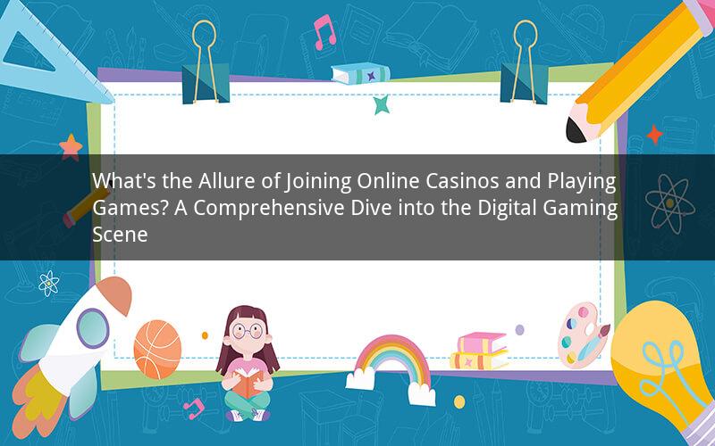 What's the Allure of Joining Online Casinos and Playing Games? A Comprehensive Dive into the Digital Gaming Scene