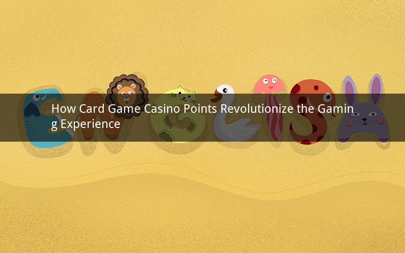 How Card Game Casino Points Revolutionize the Gaming Experience
