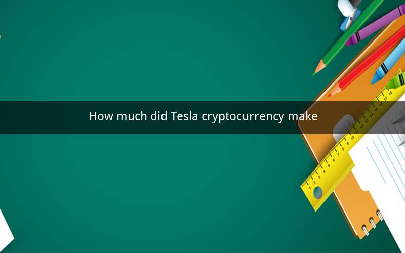 How much did Tesla cryptocurrency make
