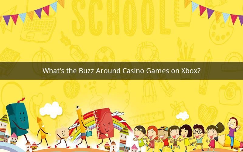 What's the Buzz Around Casino Games on Xbox?