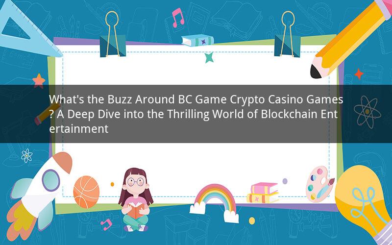 What's the Buzz Around BC Game Crypto Casino Games? A Deep Dive into the Thrilling World of Blockchain Entertainment