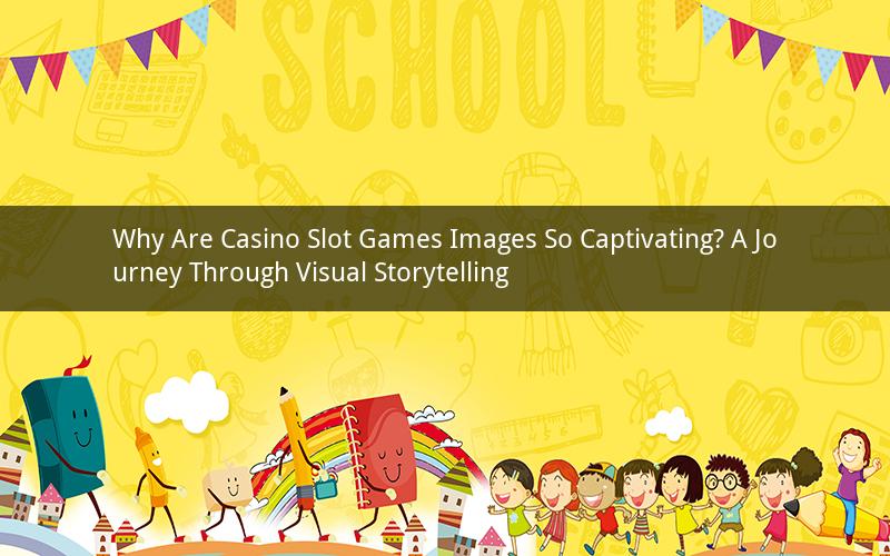 Why Are Casino Slot Games Images So Captivating? A Journey Through Visual Storytelling