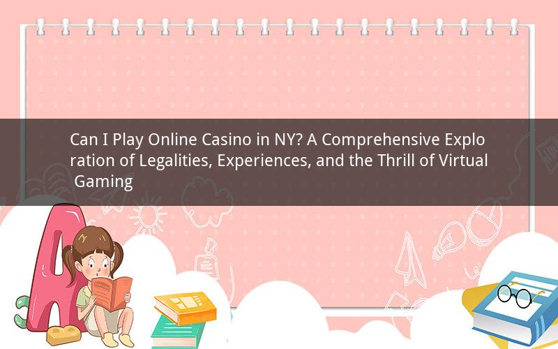 Can I Play Online Casino in NY? A Comprehensive Exploration of Legalities, Experiences, and the Thrill of Virtual Gaming