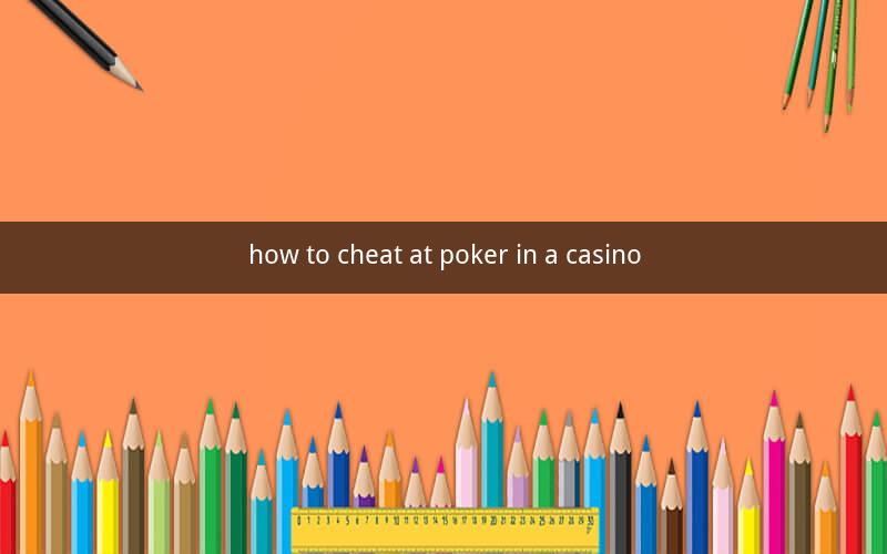 how to cheat at poker in a casino