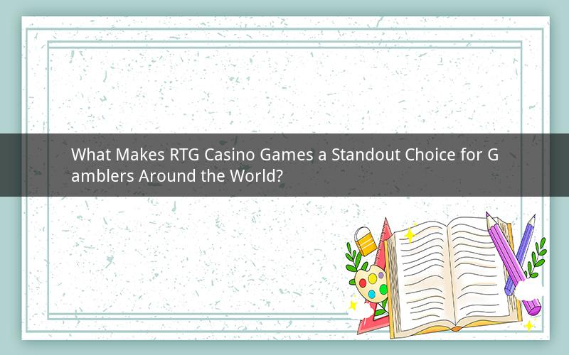 What Makes RTG Casino Games a Standout Choice for Gamblers Around the World?