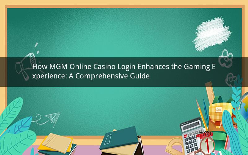 How MGM Online Casino Login Enhances the Gaming Experience: A Comprehensive Guide