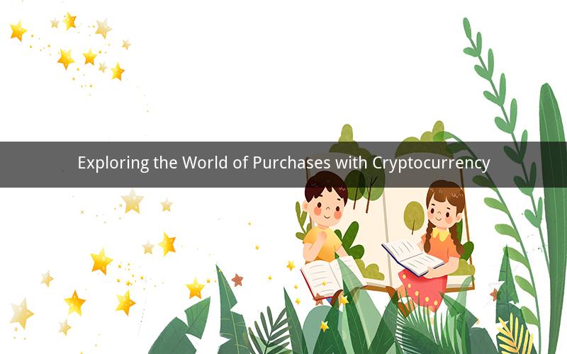 Exploring the World of Purchases with Cryptocurrency