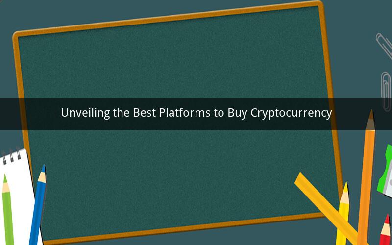 Unveiling the Best Platforms to Buy Cryptocurrency