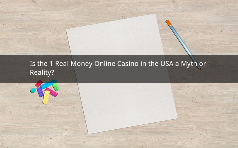 Is the 1 Real Money Online Casino in the USA a Myth or Reality?