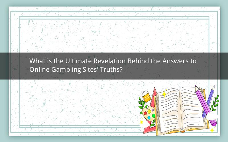 What is the Ultimate Revelation Behind the Answers to Online Gambling Sites' Truths?