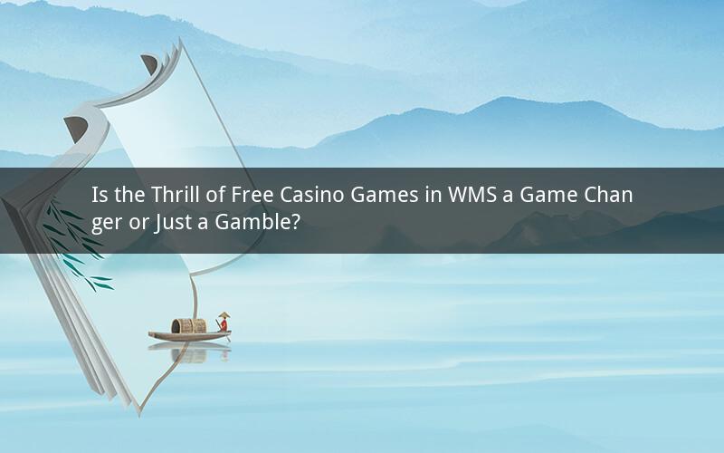 Is the Thrill of Free Casino Games in WMS a Game Changer or Just a Gamble?