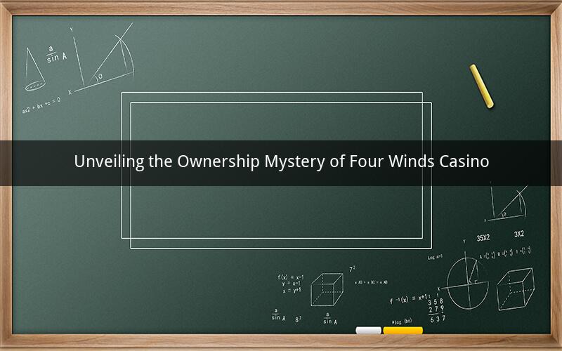 Unveiling the Ownership Mystery of Four Winds Casino