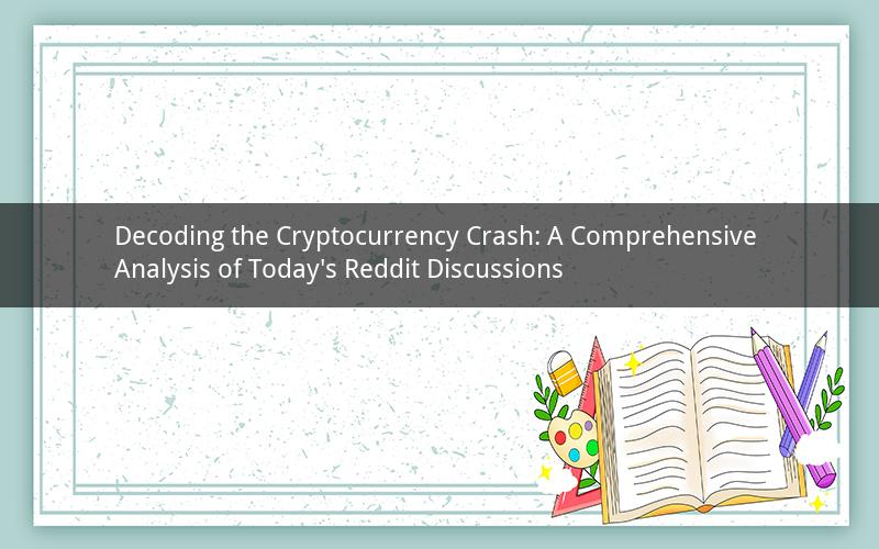Decoding the Cryptocurrency Crash: A Comprehensive Analysis of Today's Reddit Discussions