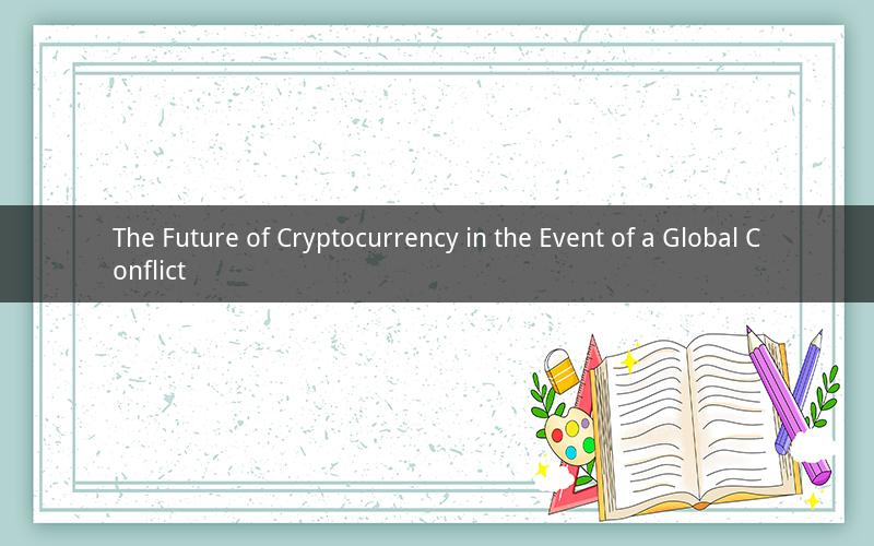 The Future of Cryptocurrency in the Event of a Global Conflict