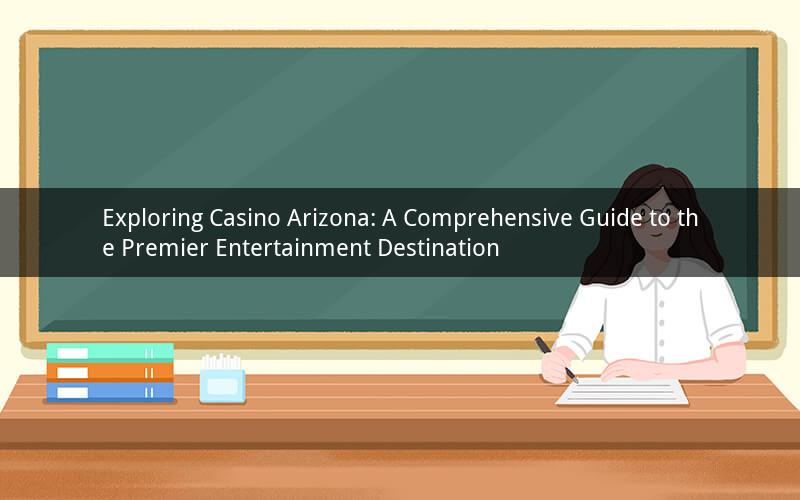 Exploring Casino Arizona: A Comprehensive Guide to the Premier Entertainment Destination