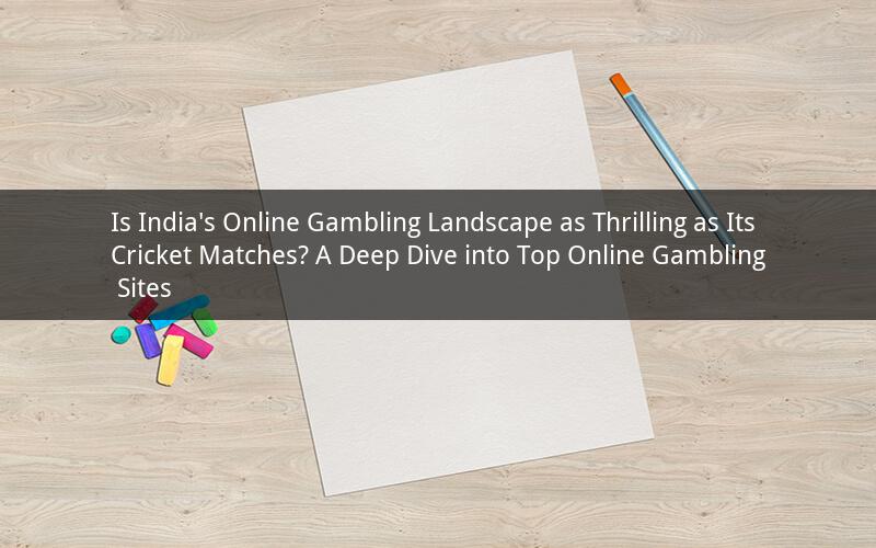 Is India's Online Gambling Landscape as Thrilling as Its Cricket Matches? A Deep Dive into Top Online Gambling Sites