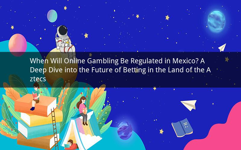 When Will Online Gambling Be Regulated in Mexico? A Deep Dive into the Future of Betting in the Land of the Aztecs