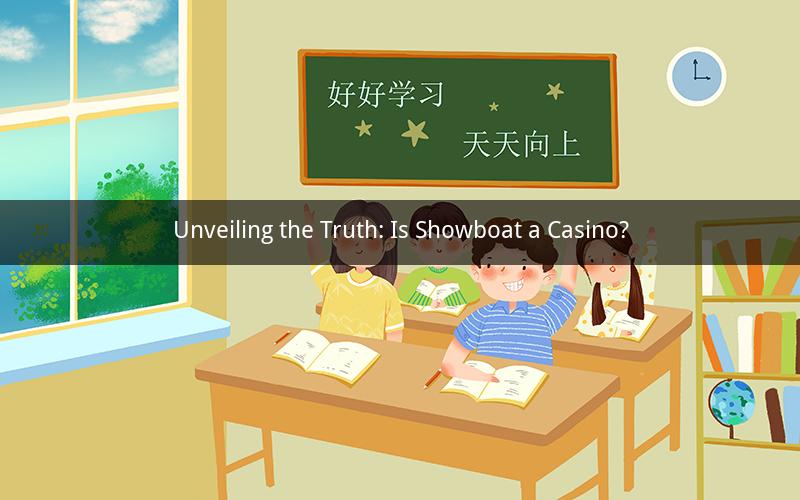 Unveiling the Truth: Is Showboat a Casino?
