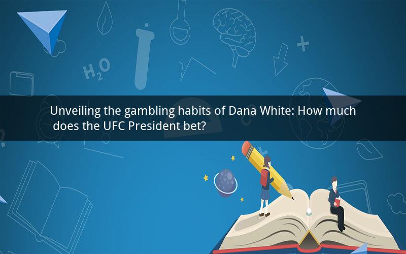 Unveiling the gambling habits of Dana White: How much does the UFC President bet?