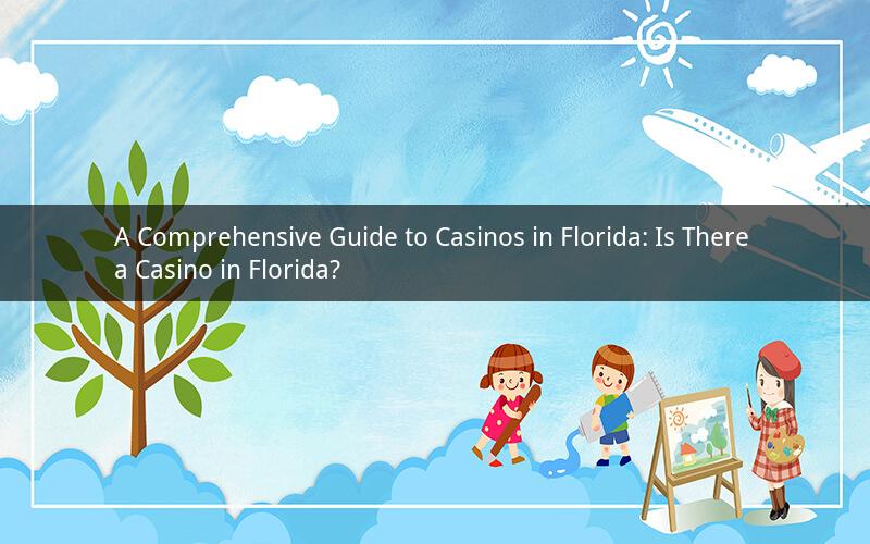 A Comprehensive Guide to Casinos in Florida: Is There a Casino in Florida?