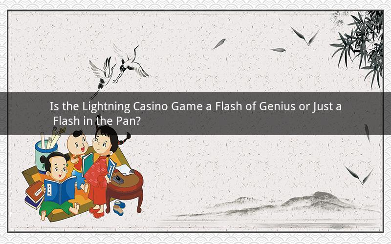 Is the Lightning Casino Game a Flash of Genius or Just a Flash in the Pan?