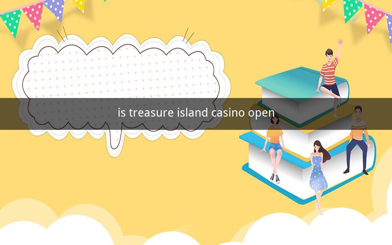 is treasure island casino open