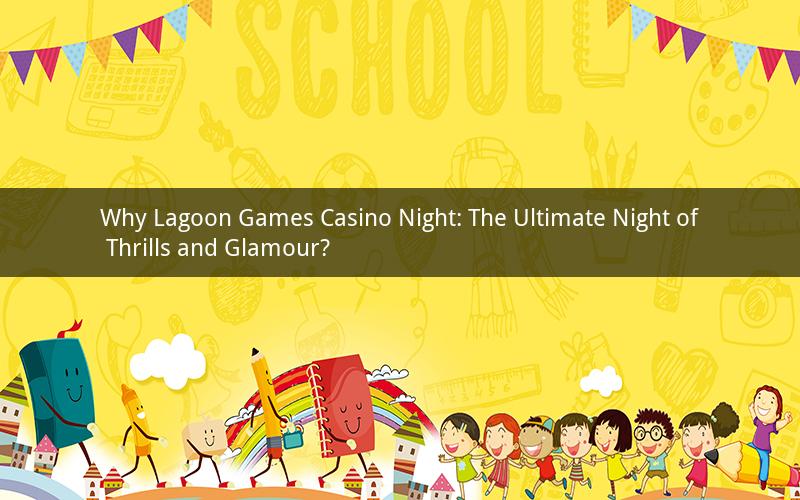 Why Lagoon Games Casino Night: The Ultimate Night of Thrills and Glamour?