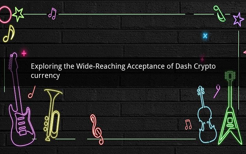 Exploring the Wide-Reaching Acceptance of Dash Cryptocurrency