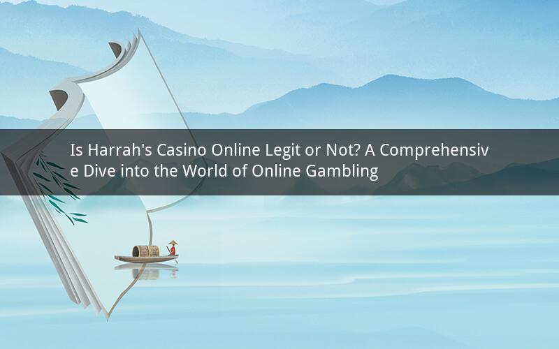 Is Harrah's Casino Online Legit or Not? A Comprehensive Dive into the World of Online Gambling