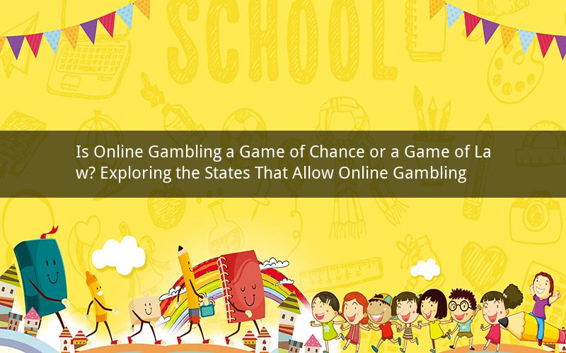Is Online Gambling a Game of Chance or a Game of Law? Exploring the States That Allow Online Gambling