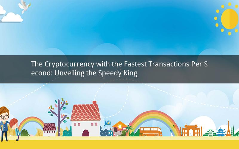 The Cryptocurrency with the Fastest Transactions Per Second: Unveiling the Speedy King