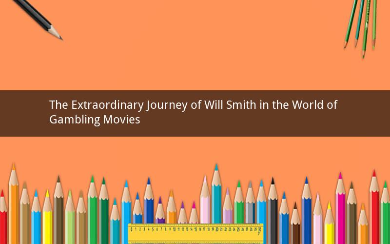 The Extraordinary Journey of Will Smith in the World of Gambling Movies