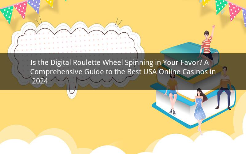 Is the Digital Roulette Wheel Spinning in Your Favor? A Comprehensive Guide to the Best USA Online Casinos in 2024