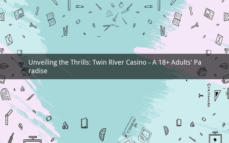 Unveiling the Thrills: Twin River Casino - A 18+ Adults' Paradise