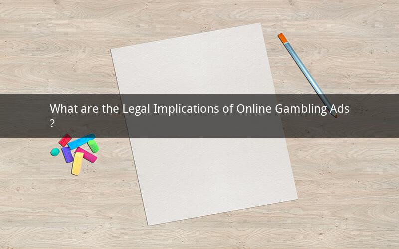 What are the Legal Implications of Online Gambling Ads?