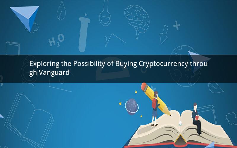 Exploring the Possibility of Buying Cryptocurrency through Vanguard