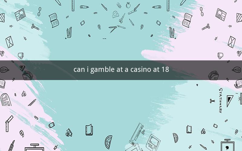 can i gamble at a casino at 18
