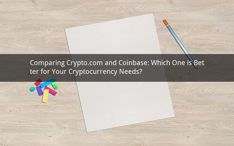 Comparing Crypto.com and Coinbase: Which One is Better for Your Cryptocurrency Needs?