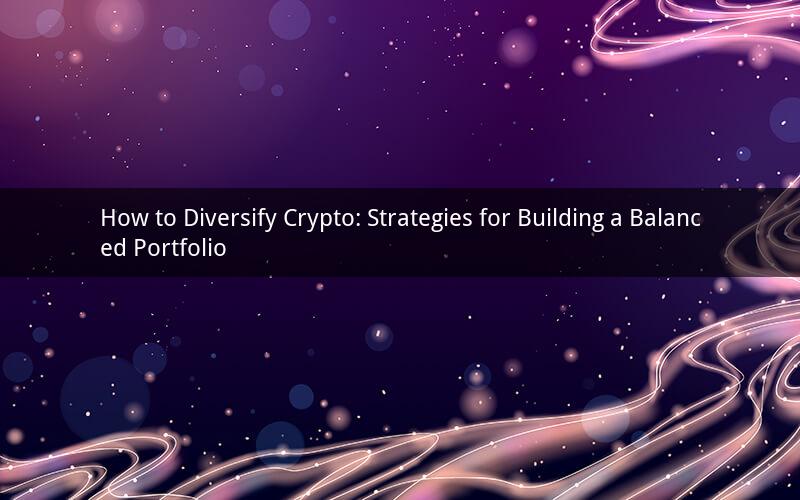 How to Diversify Crypto: Strategies for Building a Balanced Portfolio