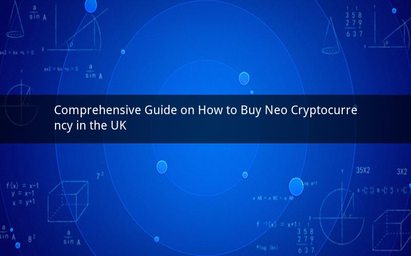 Comprehensive Guide on How to Buy Neo Cryptocurrency in the UK