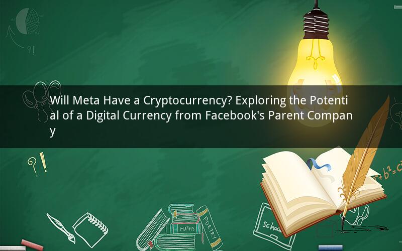 Will Meta Have a Cryptocurrency? Exploring the Potential of a Digital Currency from Facebook's Parent Company